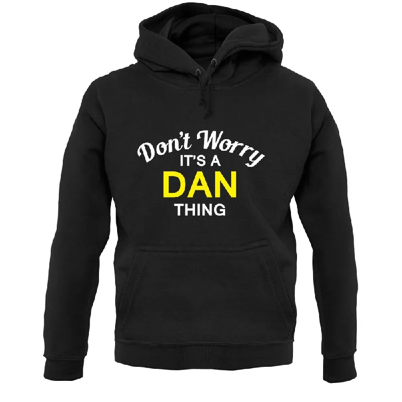 Don't Worry It's a DAN Thing! Unisex Hoodie Hoodie with Ribbed Hem Stretchable Secure Don't Worry It's a DAN Thing! Unisex Hoodie Hoodie with Ribbed Hem Stretchable Secure