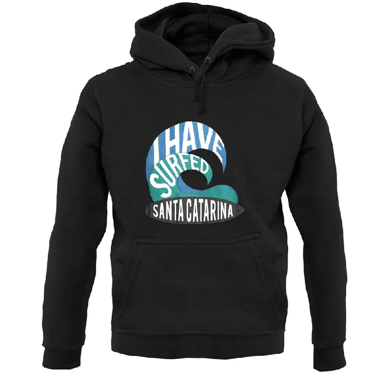 I Have Surfed Santa Catarina Unisex Hoodie